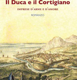 http://www.lavitafelice.it/scheda-libro/luciana-benotto/il-duca-e-il-cortigiano-9788877997333-297920.html