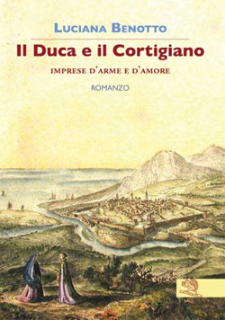 http://www.lavitafelice.it/scheda-libro/luciana-benotto/il-duca-e-il-cortigiano-9788877997333-297920.html