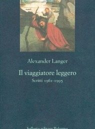 Copertina de “Il viaggiatore leggero” di Alexander Langer - Sellerio