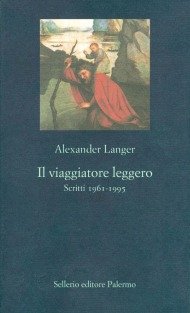 Copertina de “Il viaggiatore leggero” di Alexander Langer - Sellerio