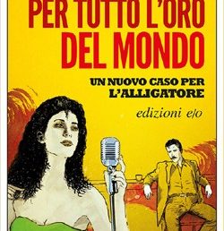 Per tutto l’oro del mondo di Massimo Carlotto. Edizioni e/o