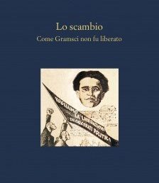 Copertina di "Lo scambio. Come Gramsci non fu liberato" di Giorgio Fabre - Sellerio