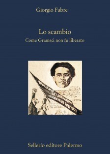 Copertina di "Lo scambio. Come Gramsci non fu liberato" di Giorgio Fabre - Sellerio