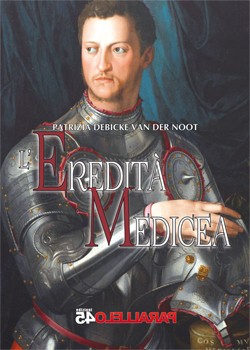 Copertina de "L'Eredità Medicea" di Patrizia Debicke van der Noot - Parallelo45
