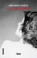 Copertina: La cosa doppia di Anna Maria Danese. Besa editore