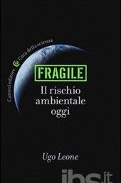 Copertina - Fragile. Il rischio ambientale oggi di Ugo Leone – Carocci editore