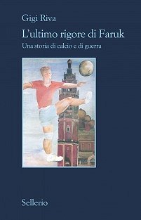 Copertina “L'ultimo rigore di Faruk” di Gigi Riva - Sellerio