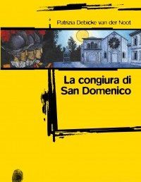 Copertina: La congiura di San Domenico di Patrizia Debicke van der Noot – Todaro