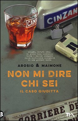 Copertina: Non mi dire chi sei di Erica Arosio e Giorgio Maimone – Mondadori