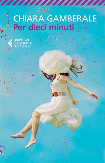 Copertina: Per dieci minuti, Chiara Gamberale. Feltrinelli.
