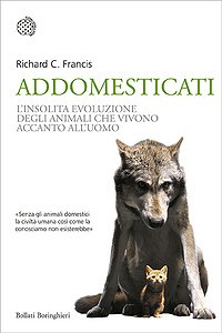 Copertina: Addomesticati di Richard C. Francis – Bollati Boringhieri