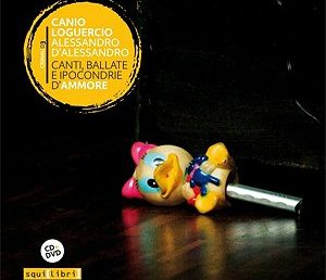 Copertina: Canti, ballate e ipocondrie d’amore di Canio Loguercio e Alessandro D’Alessandro - Squilibri