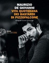 Copertina: Vita quotidiana dei Bastardi di Pizzofalcone di Maurizio De Giovanni