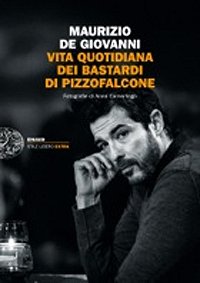 Copertina: Vita quotidiana dei Bastardi di Pizzofalcone di Maurizio De Giovanni