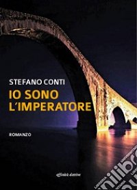 Copertina: Io sono l’imperatore di Stefano Conti - Affinità elettive