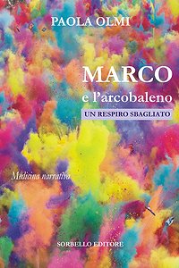 Copertina: Marco e l’arcobaleno di Paola Olmi – Sorbello