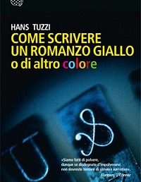 Copertina: Come scrivere un romanzo giallo o di altro colore