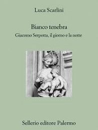 Copertina: Bianco tenebra di Luca Scarlini – Sellerio