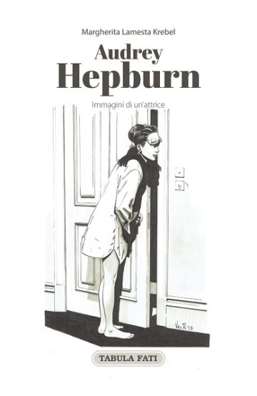 Copertina: Audrey Hepburn. Immagini di un’attrice